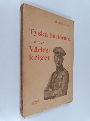 Henning STÅLHANE : Tyska härförare under världskriget i o...