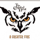 THE CAPITAL BEAT A GREATER FIRE - pikkukuva 1