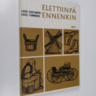 Lauri Santamäki : Elettiinpä ennenkin : Kansakoulun histo... - pikkukuva 1