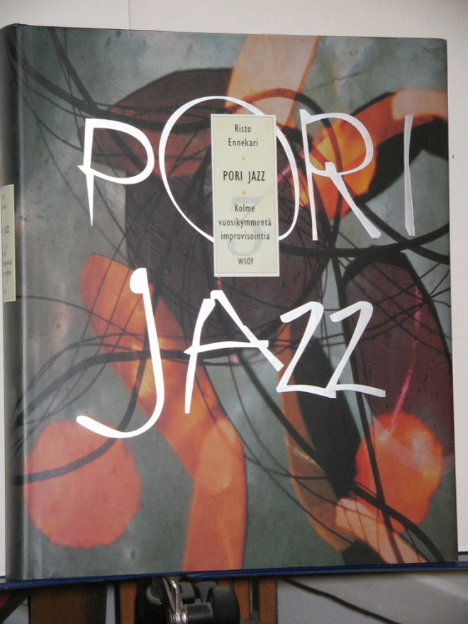 Risto Ennekari : PORI JAZZ  Kolme vuosikymmentä improvisoint