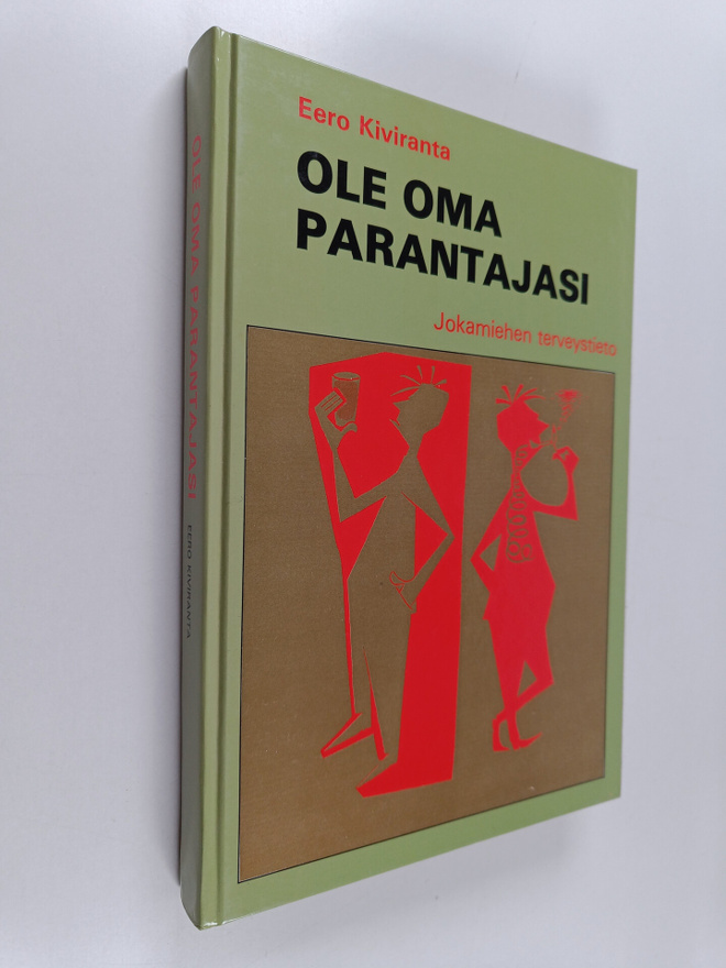 Eero Kiviranta : Ole oma parantajasi : terveyden niksikirja