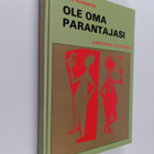 Eero Kiviranta : Ole oma parantajasi : terveyden niksikirja - pikkukuva 1