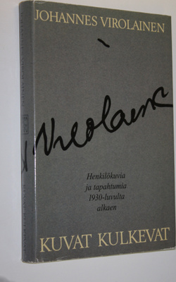 Johannes Virolainen : Kuvat kulkevat : henkilökuvia ja ta...