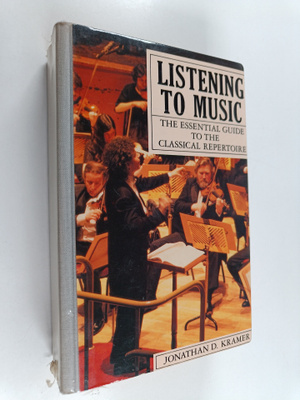Jonathan D. Kramer : Listening to music : the essential g...