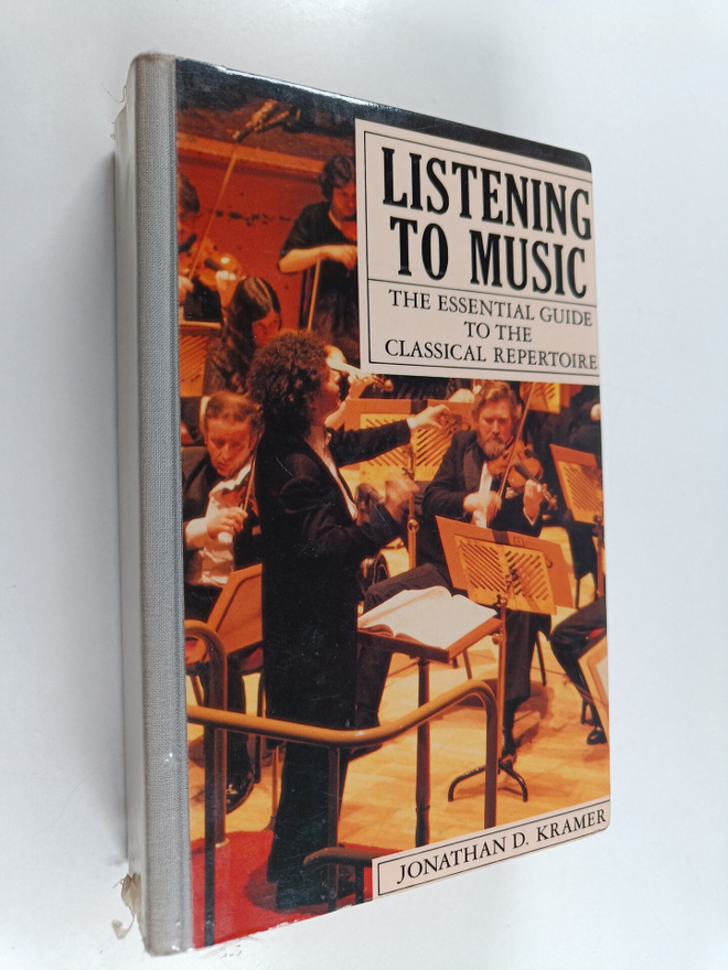 Jonathan D. Kramer : Listening to music : the essential g...