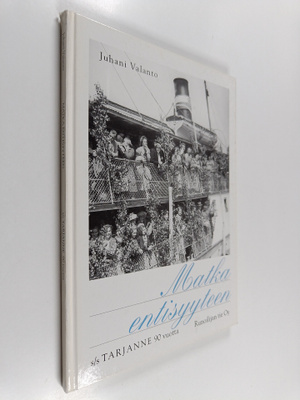 Juhani Valanto : Matka entisyyteen : s/s Tarjanne 90 vuotta