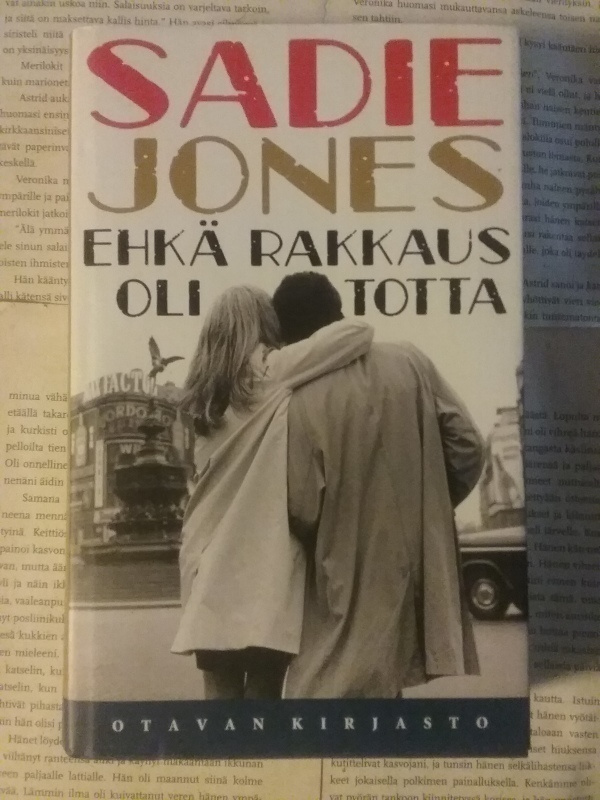Sadie Jones - Ehkä rakkaus oli totta (sid.)
