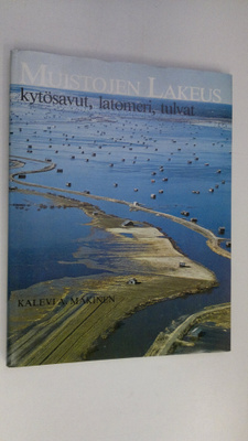 Kalevi A. Mäkinen : Muistojen lakeus : kytösavut, latomer...