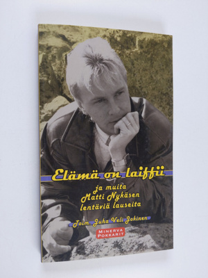 Matti Nykänen : Elämä on laiffii ja muita Matti Nykäsen l...