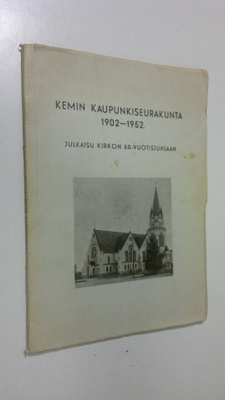 J. E. (toim.) Hyötyniemi : Kemin kaupunkiseurakunta 1902-...