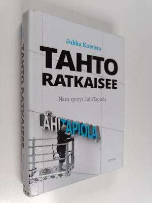 Jukka Koivisto : Tahto ratkaisee : näin syntyi LähiTapiola