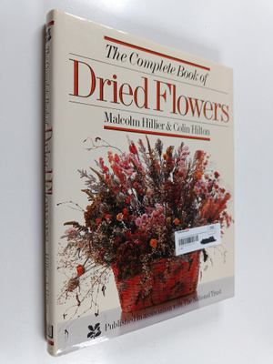 Malcolm Hillier : The Complete Book of Dried Flowers
