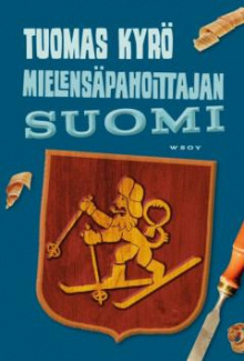 Tuomas Kyrö - Mielensäpahoittajan Suomi