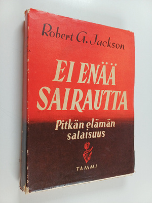 Robert G. Jackson : Ei enää sairautta : pitkän elämän sal...