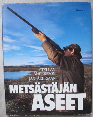 Andersson / Åkerman : Metsästäjän aseet