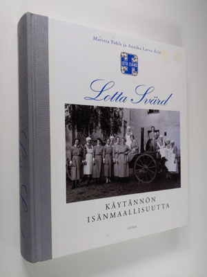Maritta Pohls : Lotta Svärd : käytännön isänmaallisuutta