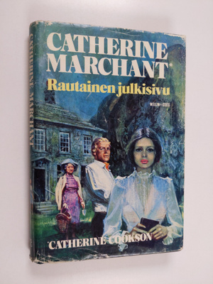 Catherine (Catherine Cookson) Marchant : Rautainen julkisivu