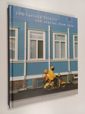 Sari ym. Savikko : 100 tarinaa Salosta = 100 stories from...