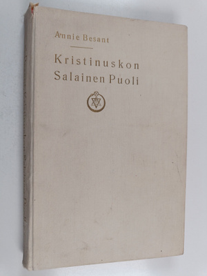 Annie Besant : Kristinuskon salainen puoli eli pienet mys...