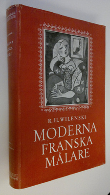 R. H. Wilenski : Moderna franska målare : Från Manet till...
