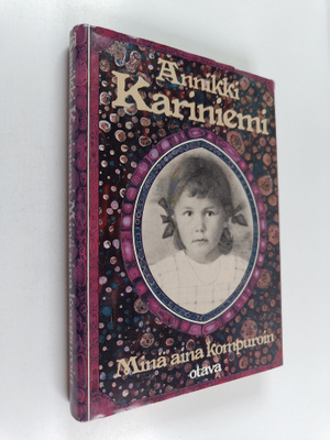 Annikki Kariniemi : Minä aina kompuroin