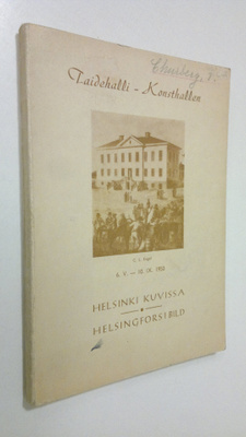 Helsinki kuvissa : Taidehalli 6.5.-10.9.1950 = Helsingfor...