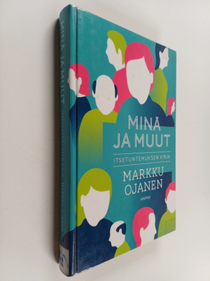 Markku Ojanen : Minä ja muut : itsetuntemuksen kirja