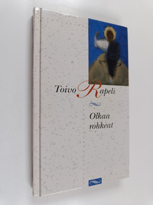 Toivo Rapeli : Olkaa rohkeat