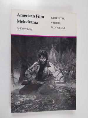 Robert Lang : American Film Melodrama - Griffith, Vidor, ...