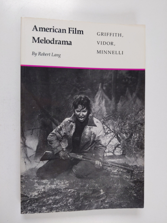 Robert Lang : American Film Melodrama - Griffith, Vidor, ...