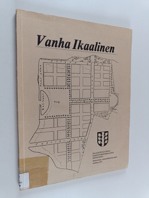 Vanha Ikaalinen : Ikaalisten kauppala : rakennushistorial...