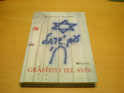 Karmela Belinki: Graffiti i Tel Aviv - Stämningar, möten frå