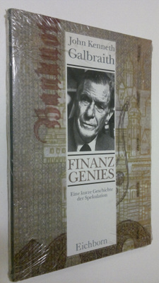 John Kenneth Galbraith : Finanz genies : Eine kurze Gesch...