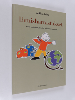 Mikko Aalto : Ihmisharrastukset : kivat karttatikat ja mu...