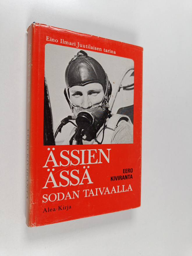 Eero Kiviranta : Ässien ässä sodan taivaalla : Eino Ilmar...
