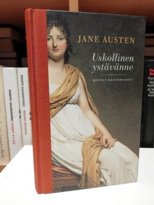 Jane Austen - Uskollinen ystävänne - Kootut - 1.painos