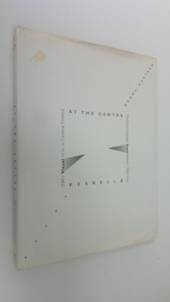 Hannu Castren : At the centre : 1980s visual arts in Cent...