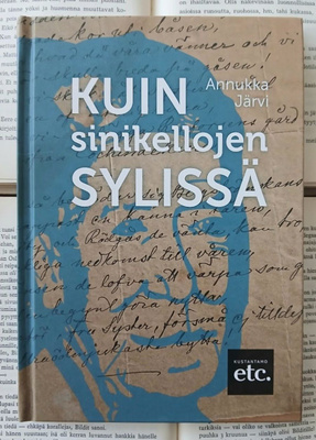 Annukka Järvi - Kuin sinikellojen sylissä (sid., sign.)