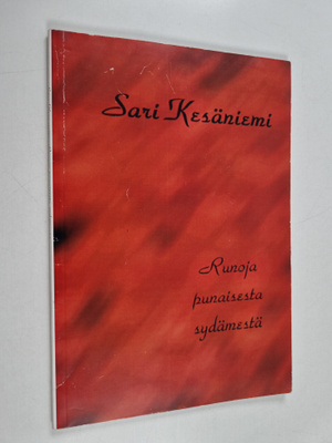 Sari Kesäniemi : Runoja punaisesta sydämestä (signeerattu...