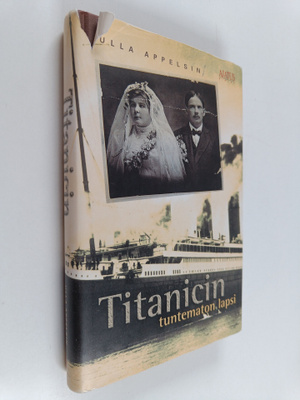 Ulla Appelsin : Titanicin tuntematon lapsi