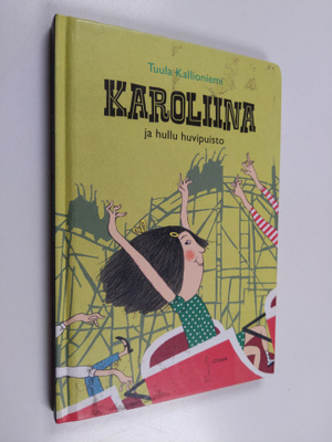 Tuula Kallioniemi : Karoliina ja hullu huvipuisto