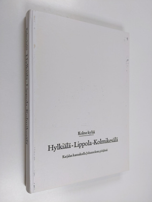 Irma Teräväinen ym. : Kolme kylää, Hylkiälä, Lippola, Kol...