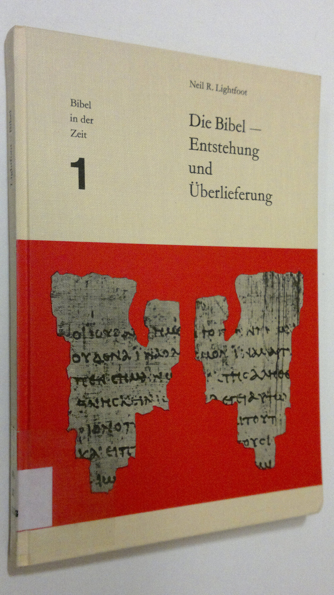 Neil R. Lightfoot : Die Bibel - Entstehung und Uberlieferung