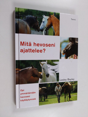 Lesley Bayley : Mitä hevoseni ajattelee? : Opi ymmärtämää...