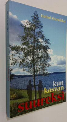 Helmi Munukka : Kun kasvan suureksi