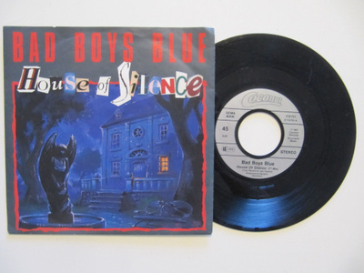 Bad Boys Blue – House Of Silence 7" sinkku