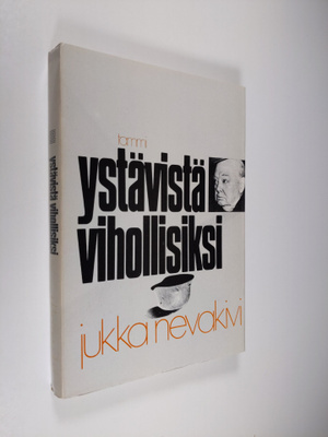 Jukka Nevakivi : Ystävistä vihollisiksi : Suomi Englannin...
