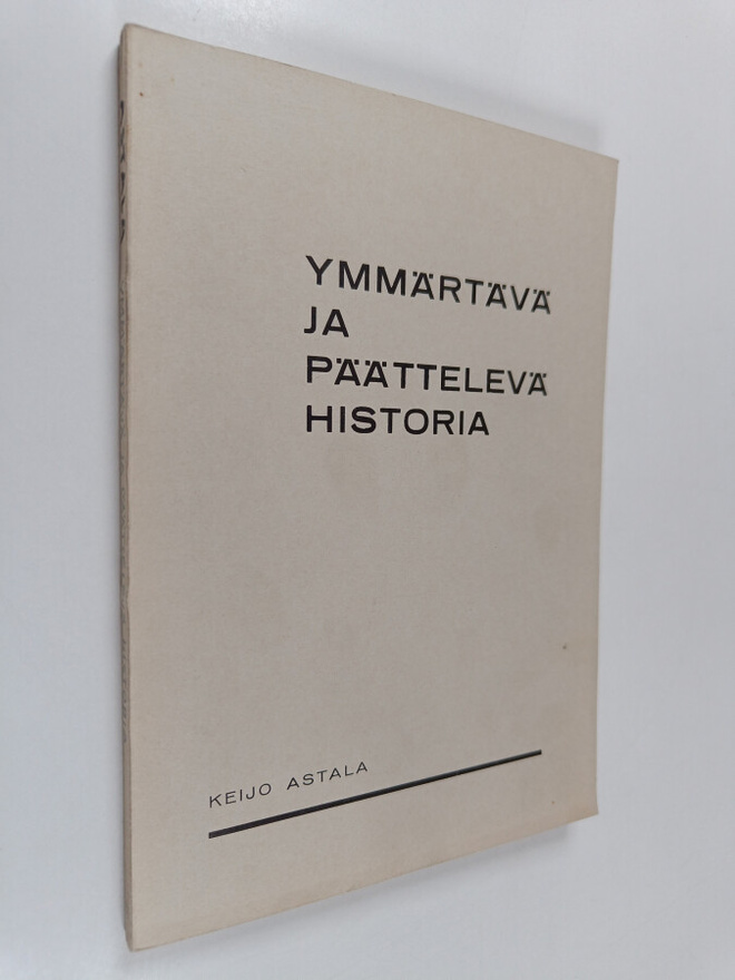 Keijo Astala : Ymmärtävä ja päättelevä historia