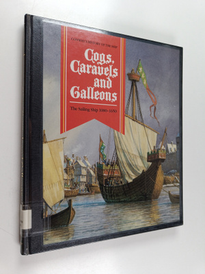 Robert Gardiner : Cogs, Caravels and Galleons : the saili...