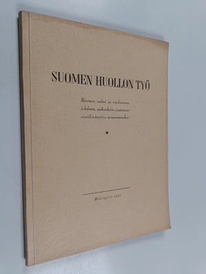 Suomen huollon työ : Suomen, sodan ja rauhanteon johdosta...